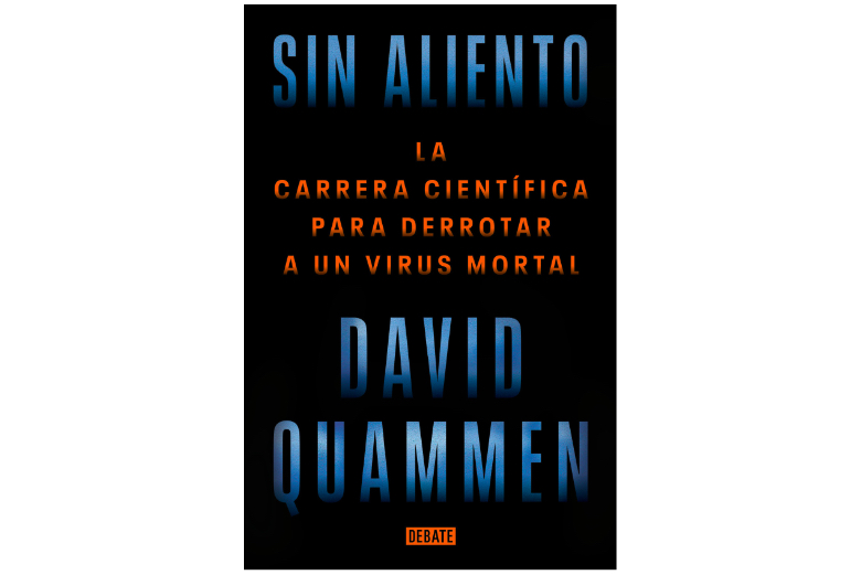 BBVA-OpenMind-Yanes-libros ciencia verano 2023_8 Sin aliento: La carrera científica para derrotar a un virus mortal, David Quammen (Debate, 2023)